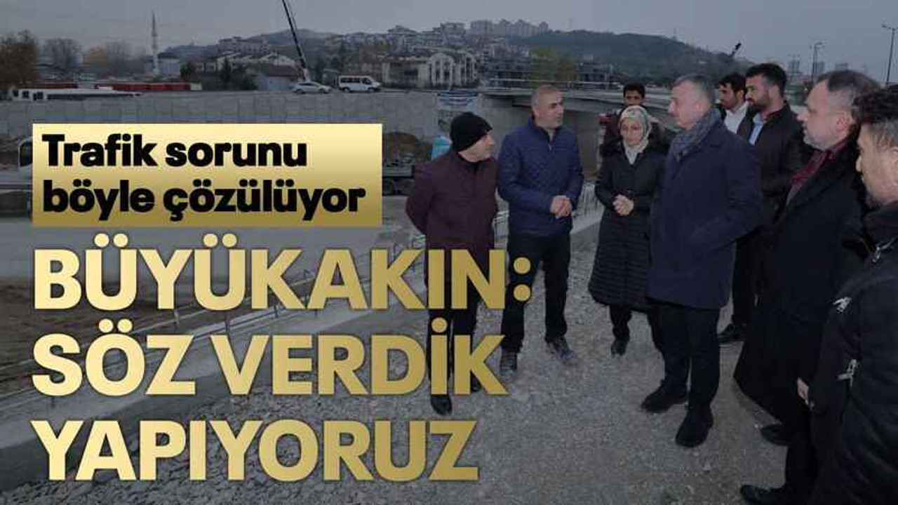 Büyükakın: Söz verdik yapıyoruz